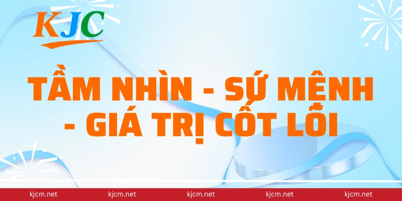 tầm nhìn - sứ mệnh - giá trị cốt lõi