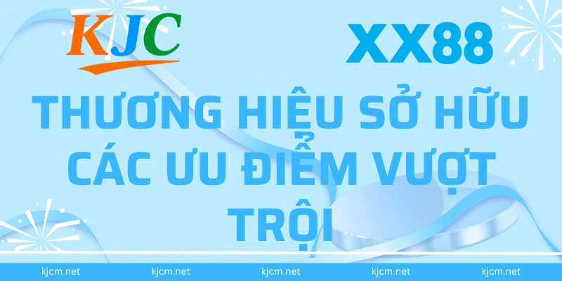 Thương hiệu sở hữu các ưu điểm vượt trội